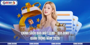 Chính Sách Bảo Mật EE88 - Quy Định Quan Trọng Năm 2026