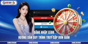 Đăng Nhập EE88 - Hướng Dẫn Quy Trình Truy Cập Đơn Giản