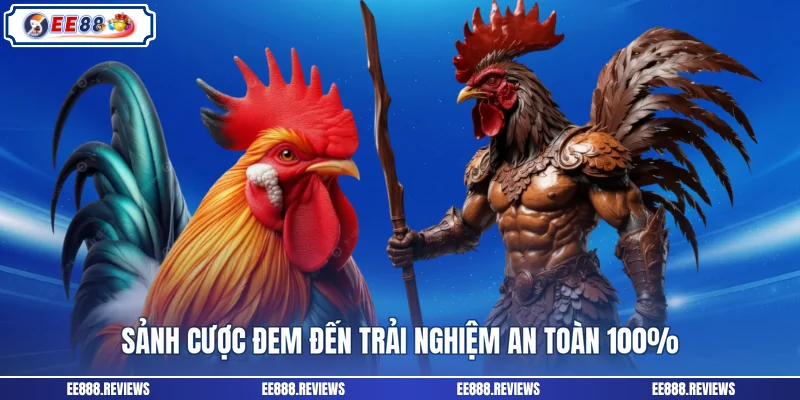 Sảnh cược đem đến trải nghiệm an toàn 100%