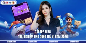 Tải App EE88 - Trải Nghiệm Ứng Dụng Thú Vị Năm 2026