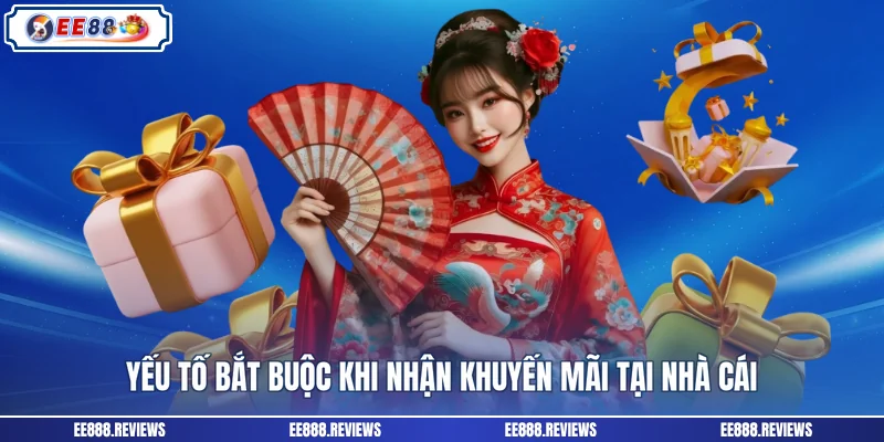 Yếu tố bắt buộc khi nhận khuyến mãi tại nhà cái